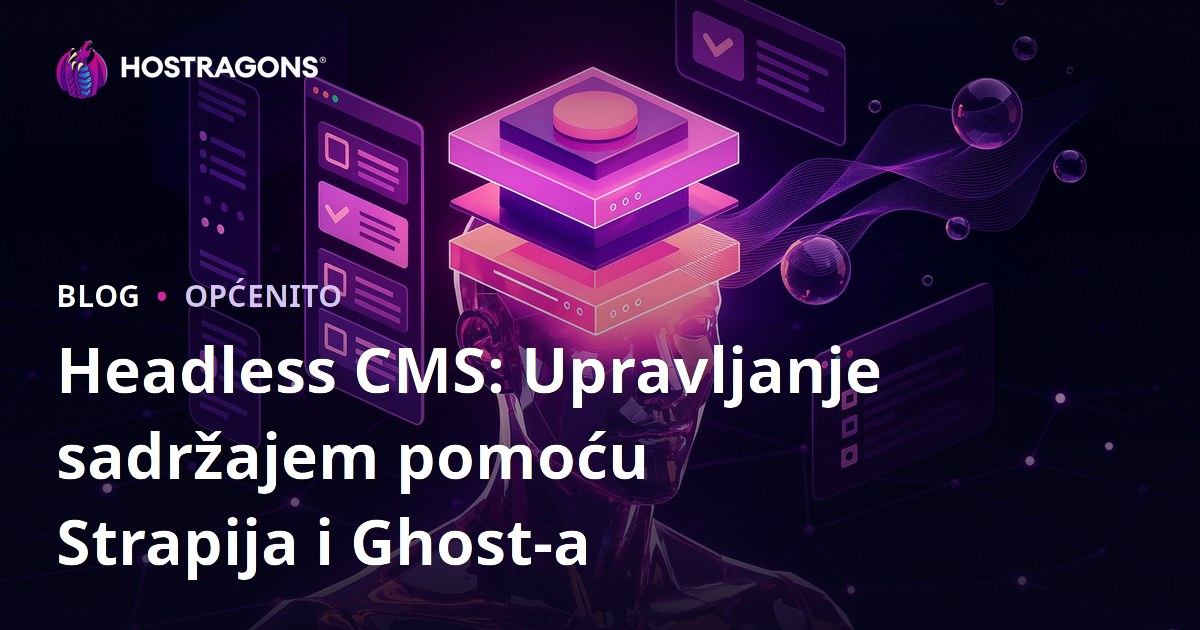 Headless CMS: Upravljanje sadržajem pomoću Strapija i Ghost-a