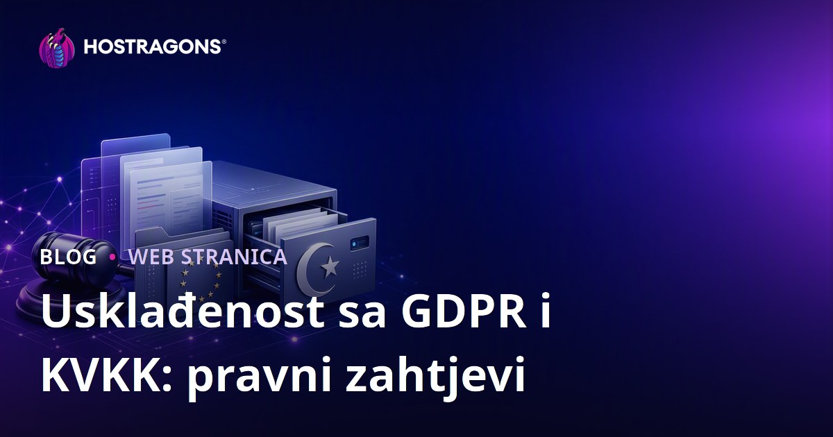Usklađenost sa GDPR i KVKK: pravni zahtjevi