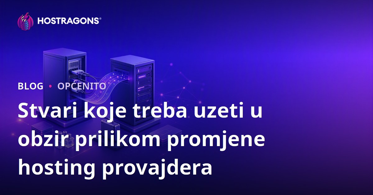 Stvari koje treba uzeti u obzir prilikom promjene hosting provajdera
