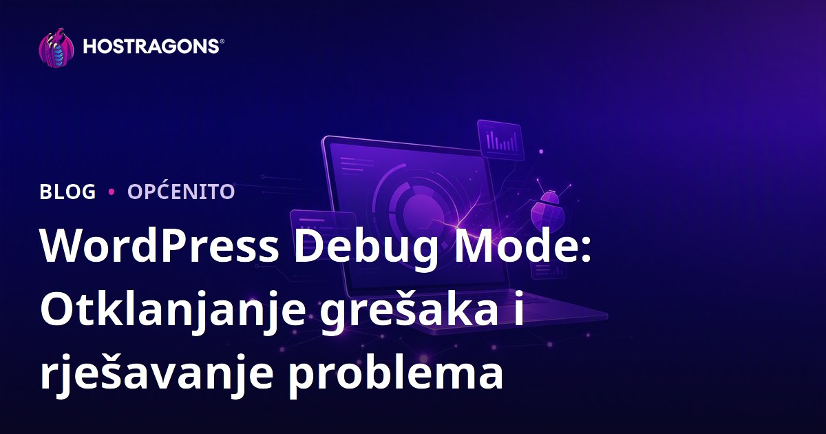WordPress Debug Mode: Otklanjanje grešaka i rješavanje problema