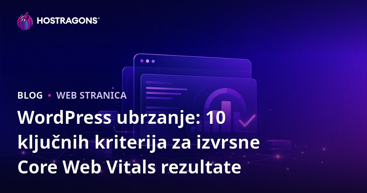 WordPress ubrzanje: 10 ključnih kriterija za izvrsne Core Web Vitals rezultate