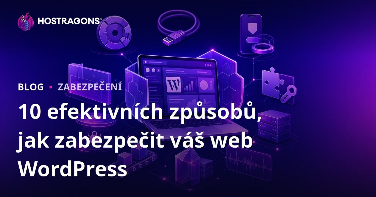 10 efektivních způsobů, jak zabezpečit váš web WordPress
