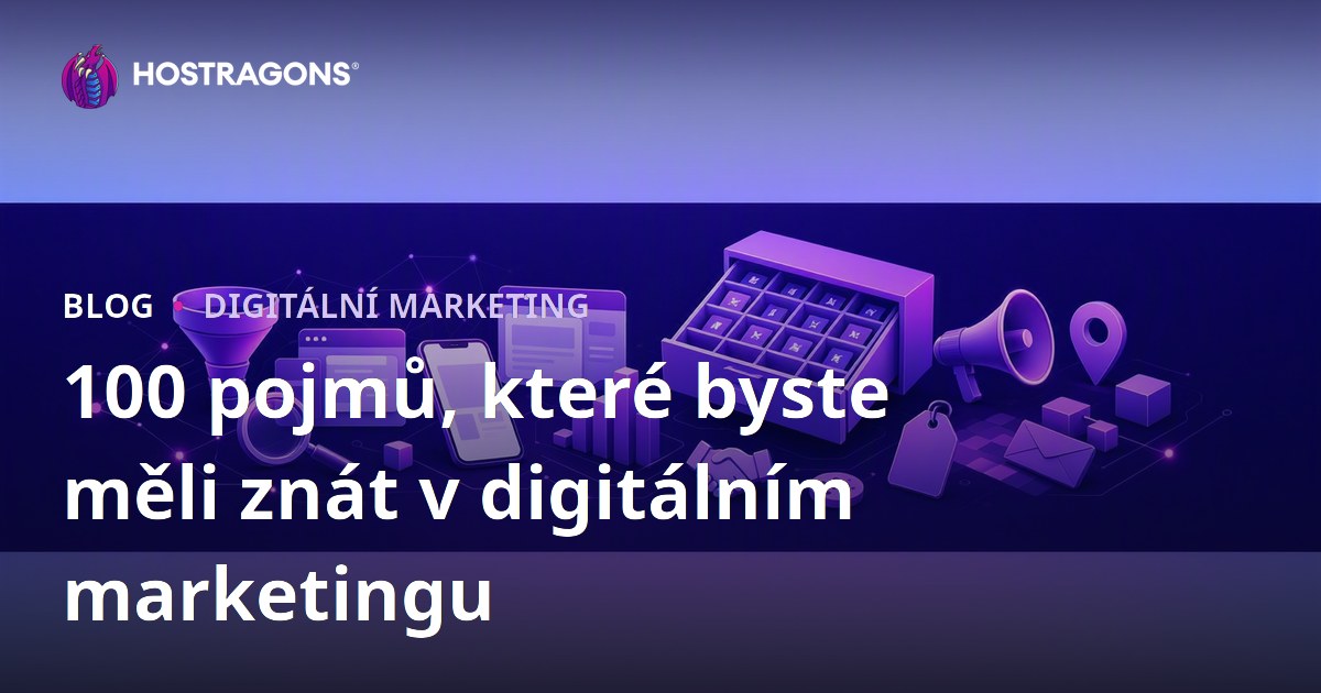 100 pojmů, které byste měli znát v digitálním marketingu