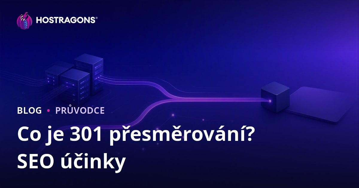 301 přesměrování: Co to je, jak ho nastavit a jaký má vliv na SEO?