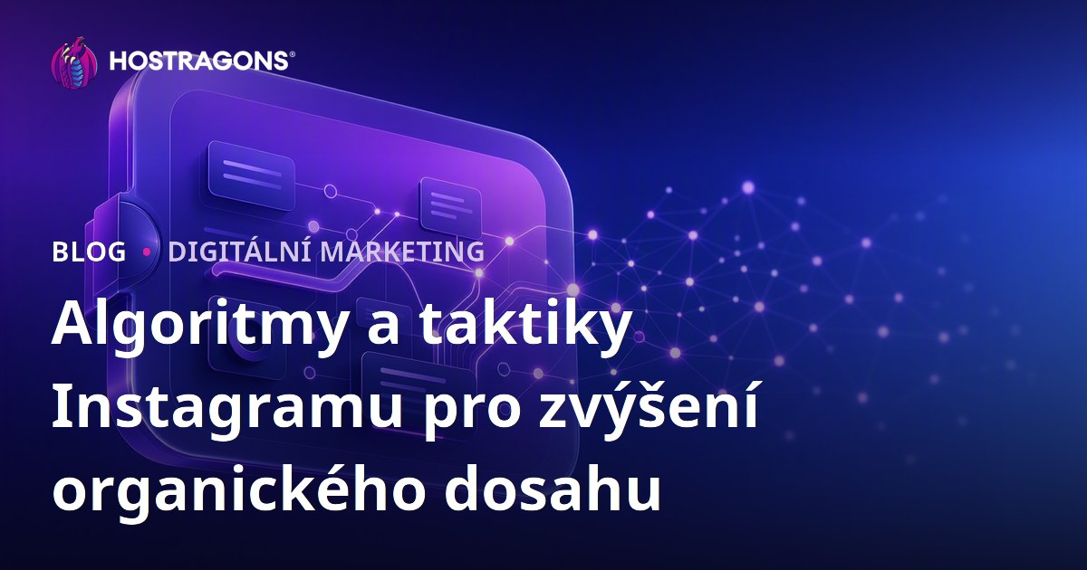 Algoritmy a taktiky Instagramu pro zvýšení organického dosahu