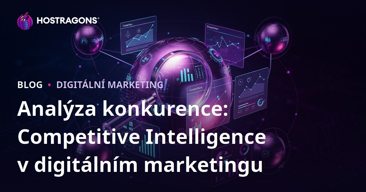 Analýza konkurence: Competitive Intelligence v digitálním marketingu
