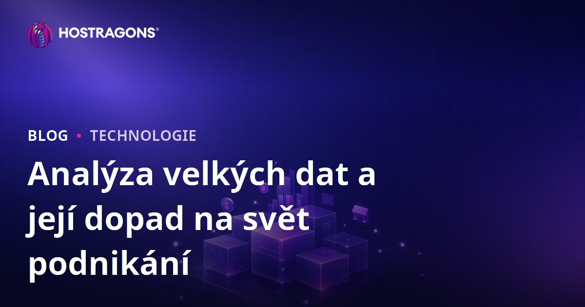 Analýza velkých dat a její dopad na svět podnikání