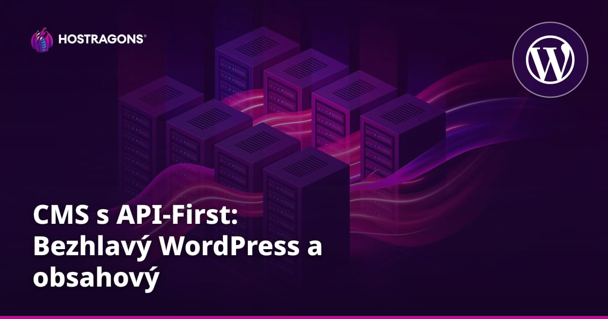 CMS s API-First: Bezhlavý WordPress a obsahový