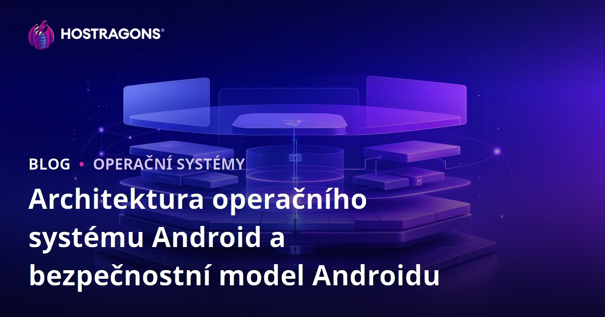 Architektura operačního systému Android a bezpečnostní model Androidu