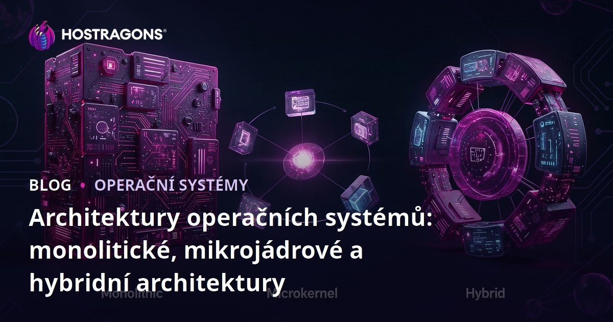 Architektury operačních systémů: monolitické, mikrojádrové a hybridní architektury