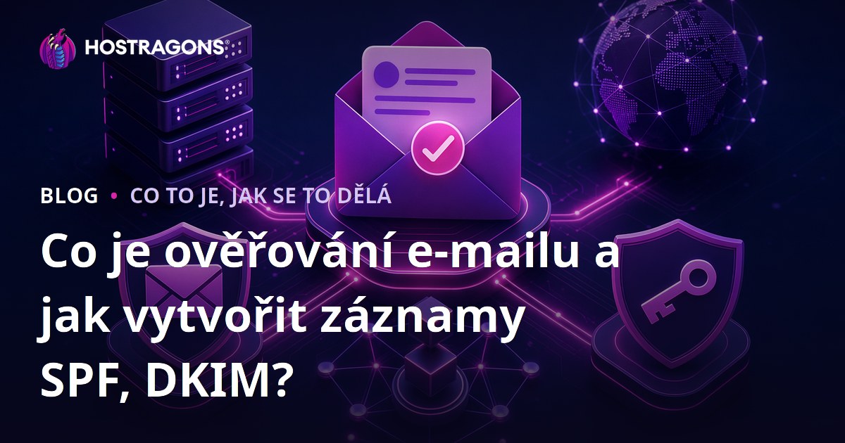 Co je ověřování e-mailu a jak vytvořit záznamy SPF, DKIM?