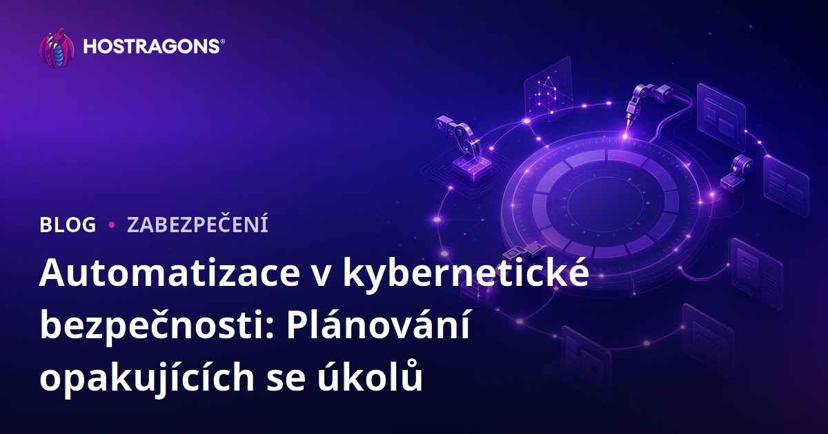 Automatizace v kybernetické bezpečnosti: Plánování opakujících se úkolů