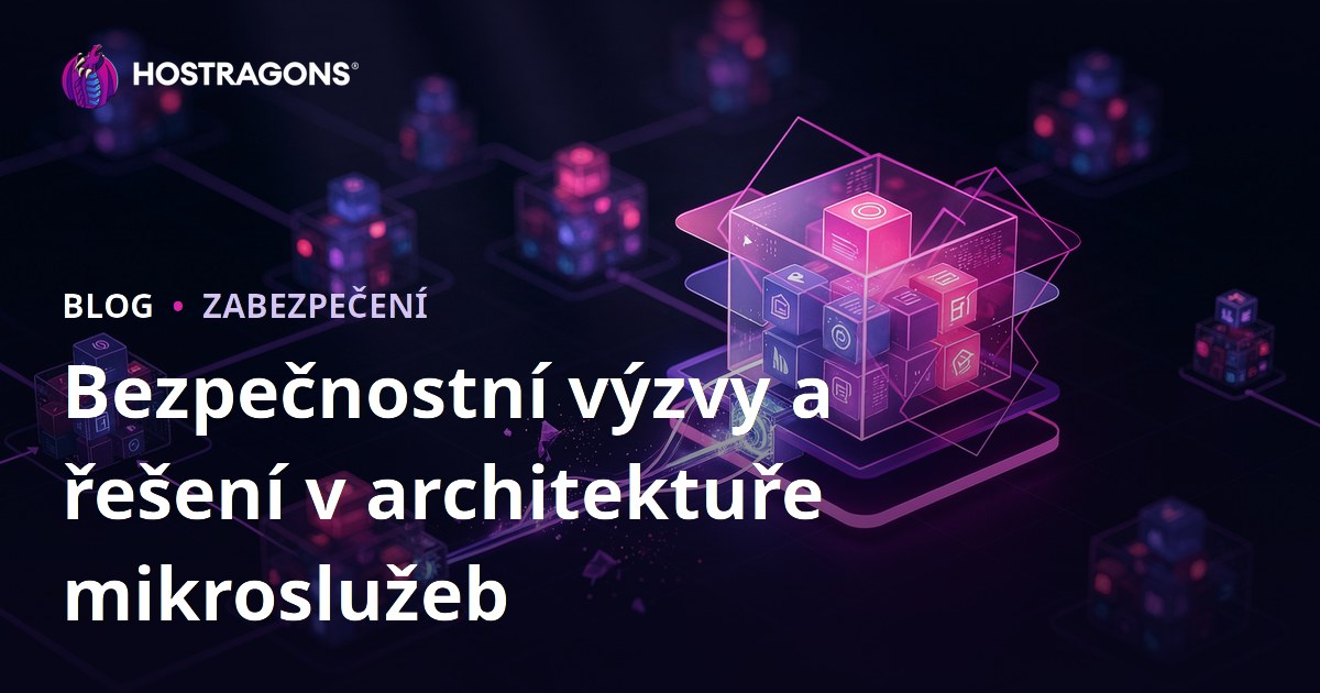 Bezpečnostní výzvy a řešení v architektuře mikroslužeb