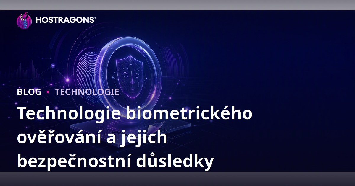 Technologie biometrického ověřování a jejich bezpečnostní důsledky