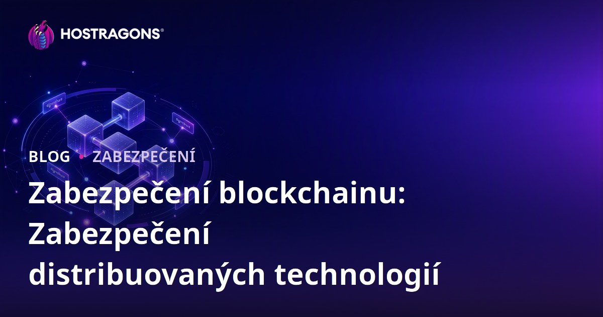 Zabezpečení blockchainu: Zabezpečení distribuovaných technologií