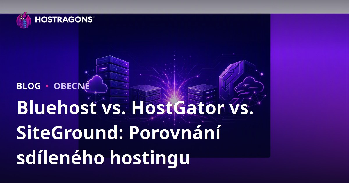 Bluehost vs. HostGator vs. SiteGround: Porovnání sdíleného hostingu