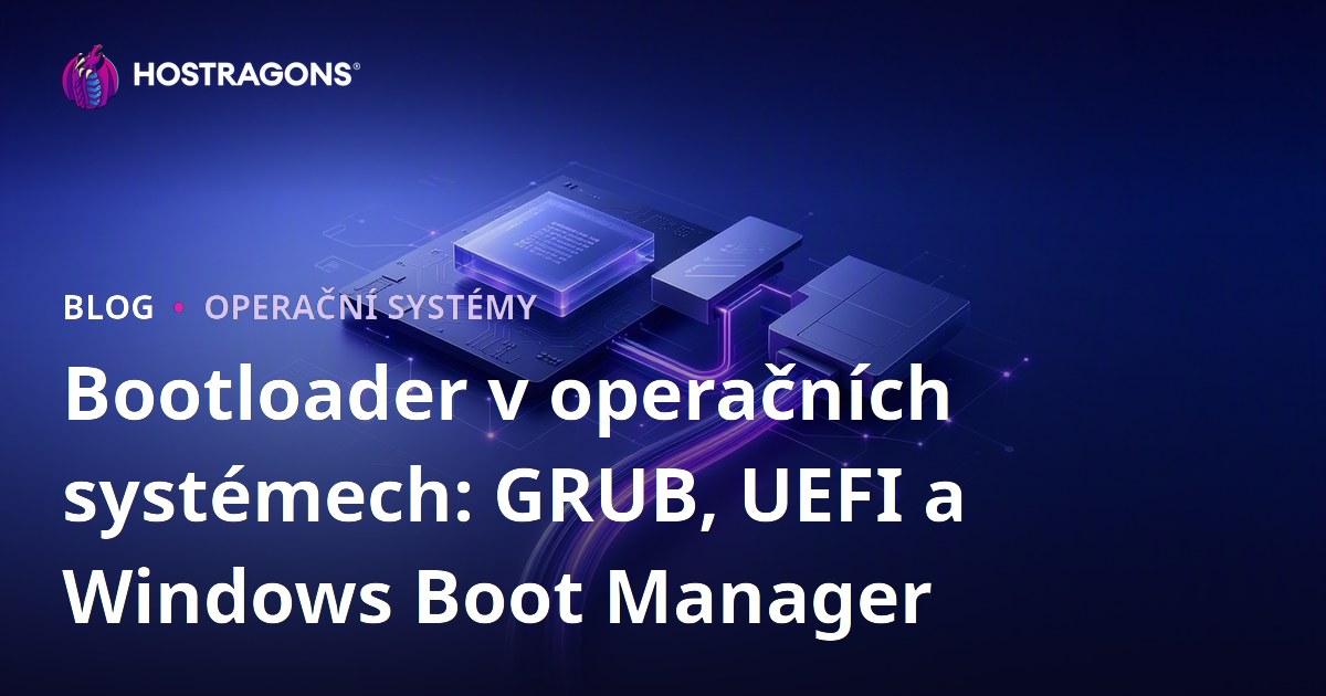 Bootloader v operačních systémech: GRUB, UEFI a Windows Boot Manager