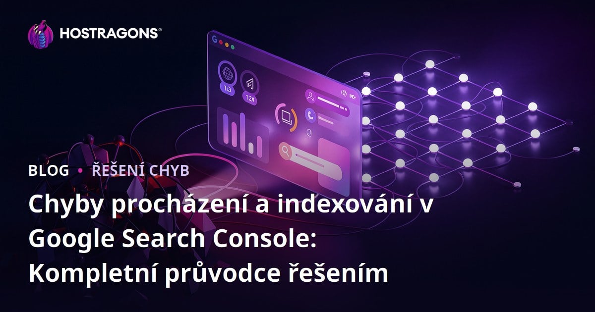 Chyby procházení a indexování v Google Search Console: Kompletní průvodce řešením
