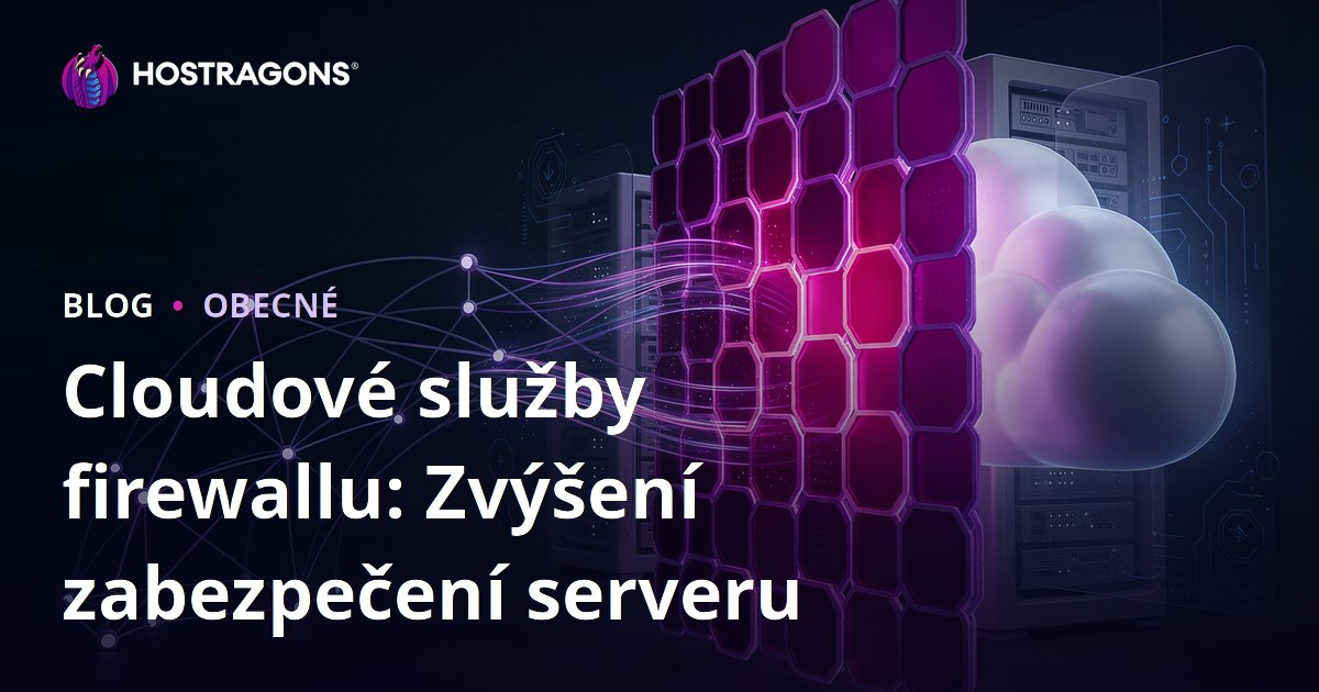 Cloudové služby firewallu: Zvýšení zabezpečení serveru