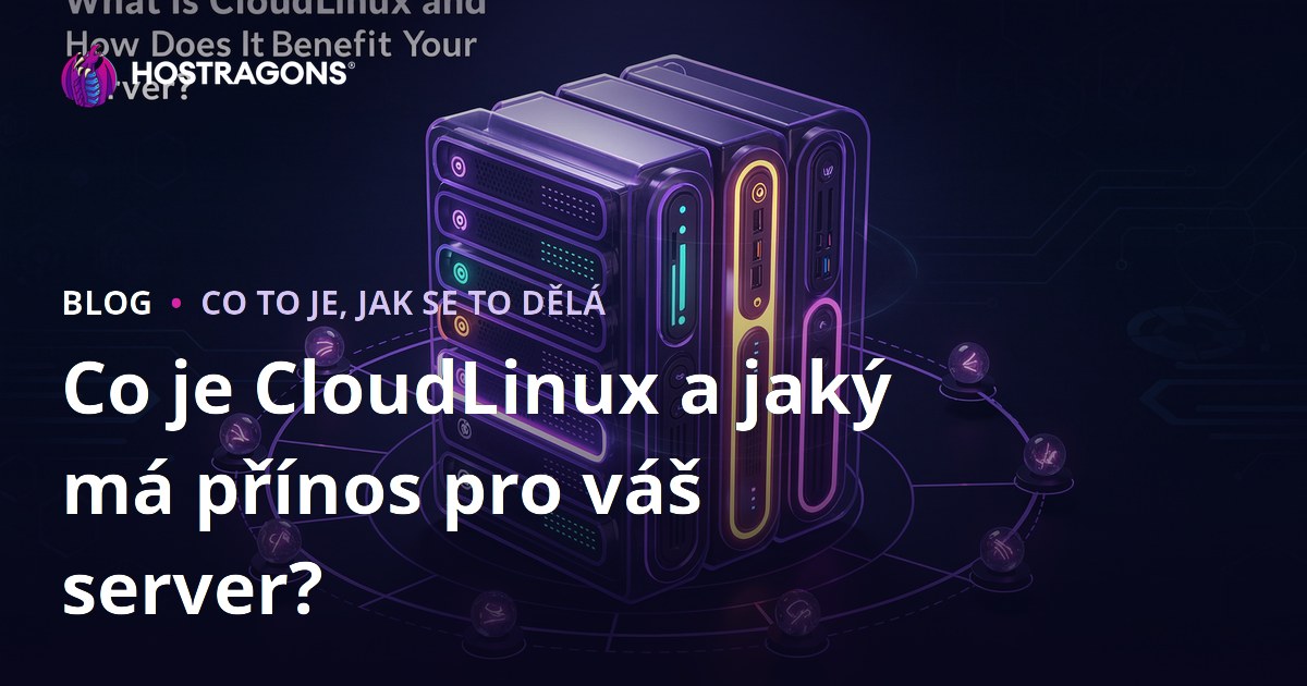 Co je CloudLinux a jaký má přínos pro váš server?