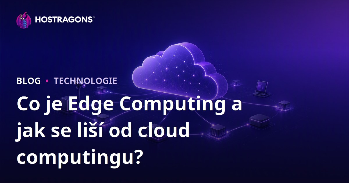 Co je Edge Computing a jak se liší od cloud computingu?