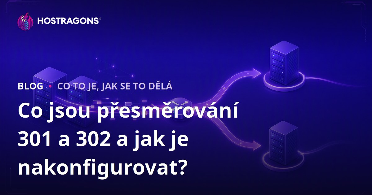 Co jsou přesměrování 301 a 302 a jak je nakonfigurovat?