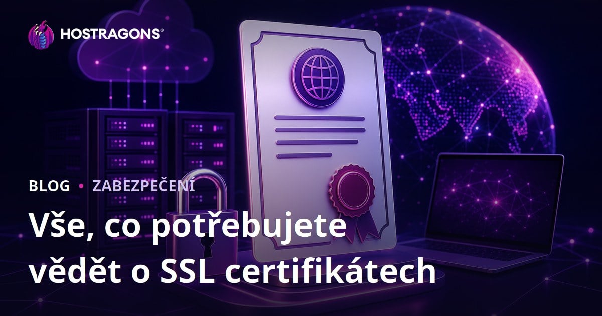 Vše, co potřebujete vědět o SSL certifikátech