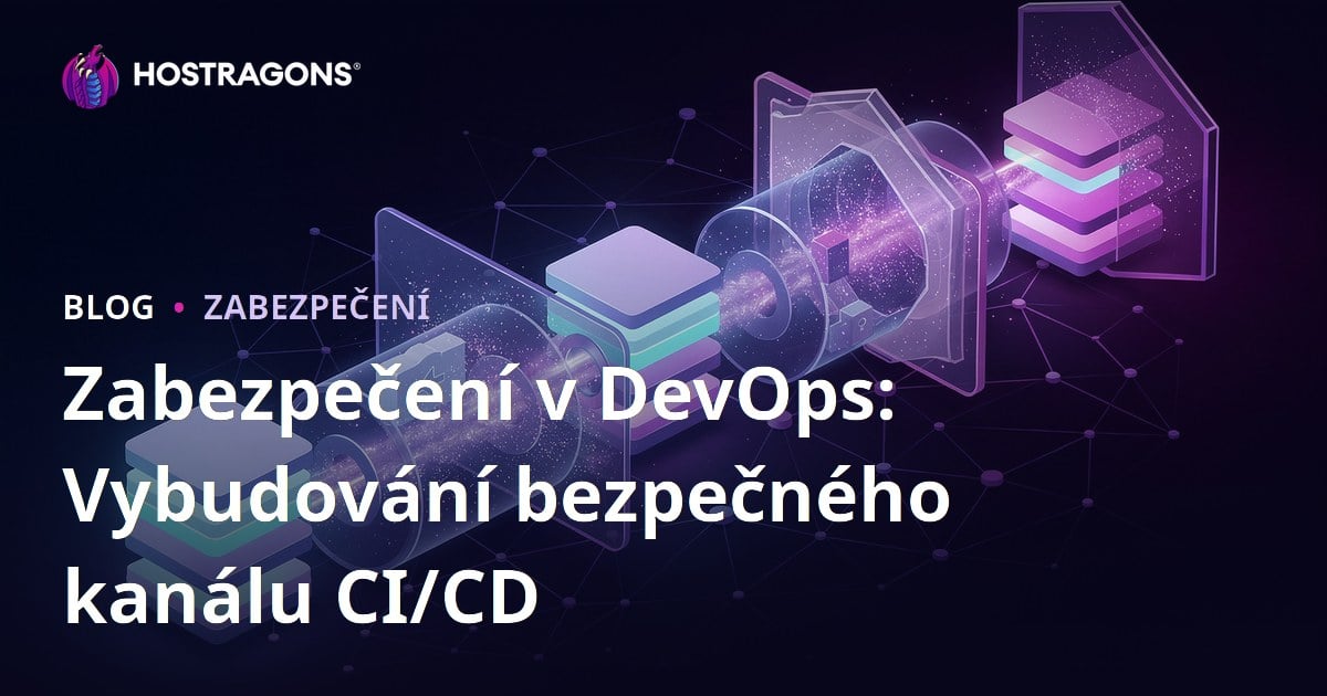 Zabezpečení v DevOps: Vybudování bezpečného kanálu CI/CD