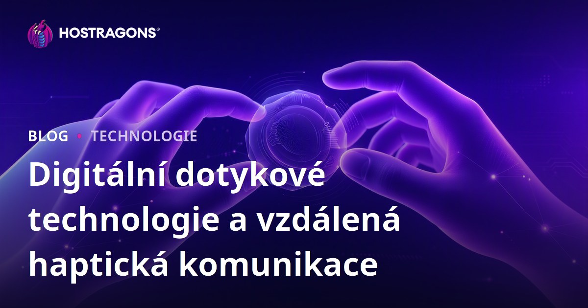 Digitální dotykové technologie a vzdálená haptická komunikace