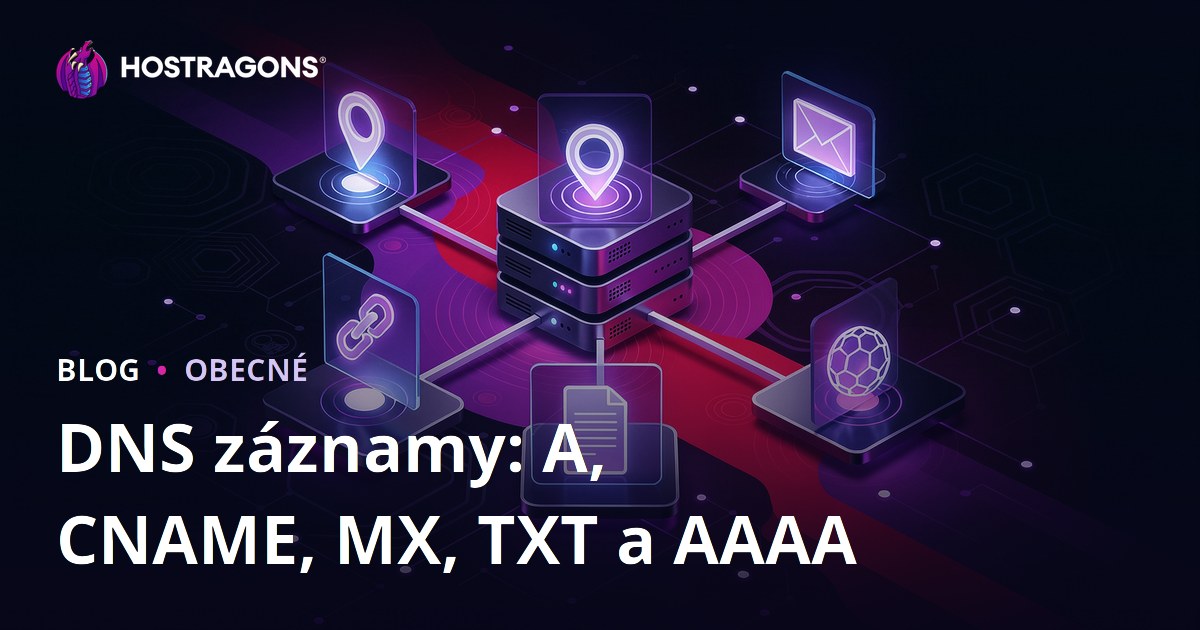 DNS záznamy: A, CNAME, MX, TXT a AAAA