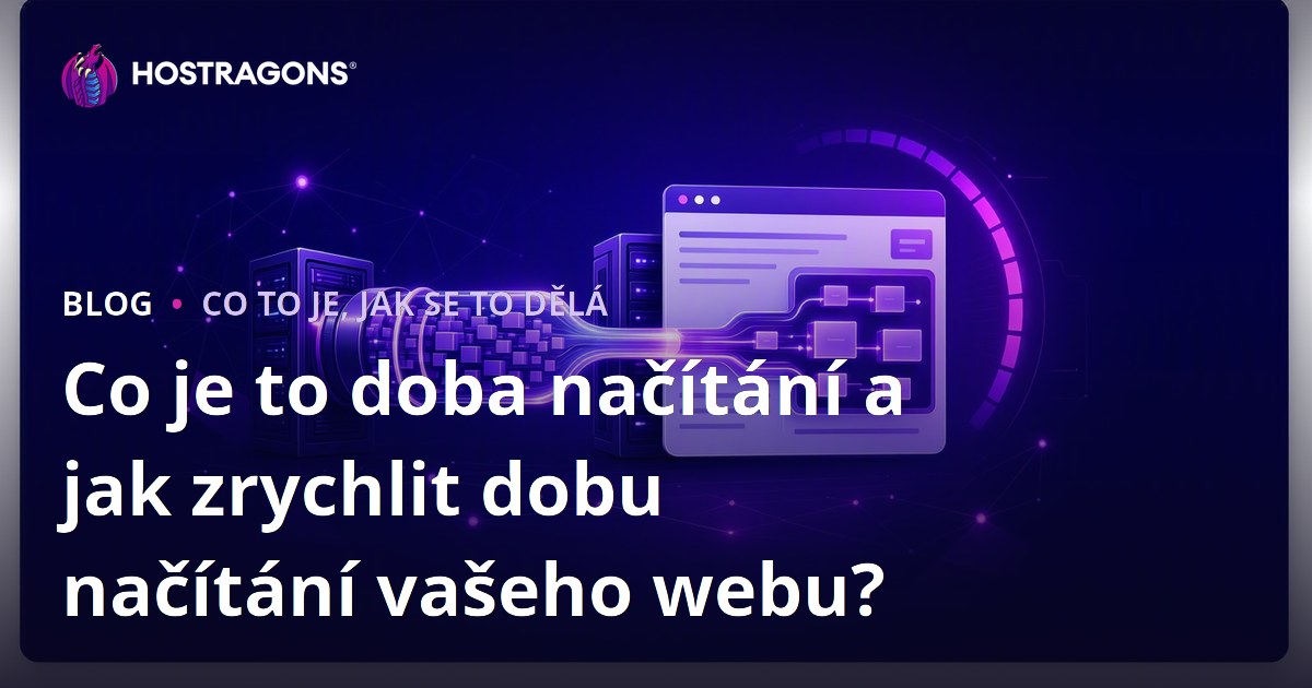 Co je to doba načítání a jak zrychlit dobu načítání vašeho webu?