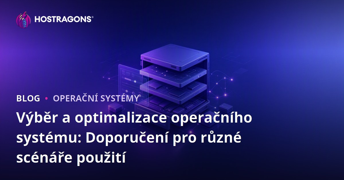 Výběr a optimalizace operačního systému: Doporučení pro různé scénáře použití