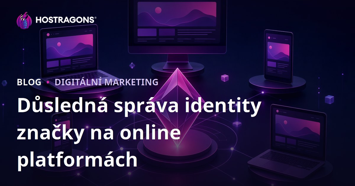 Důsledná správa identity značky na online platformách