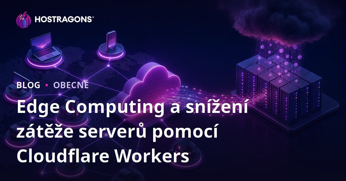 Edge Computing a snížení zátěže serverů pomocí Cloudflare Workers