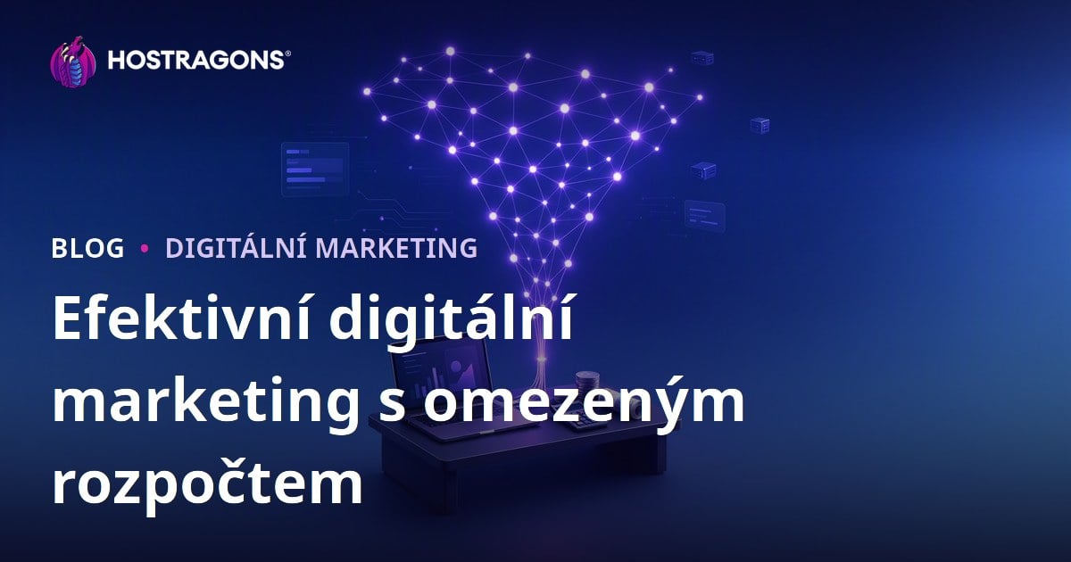 Efektivní digitální marketing s omezeným rozpočtem