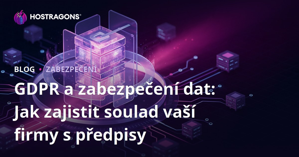 GDPR a zabezpečení dat: Jak zajistit soulad vaší firmy s předpisy
