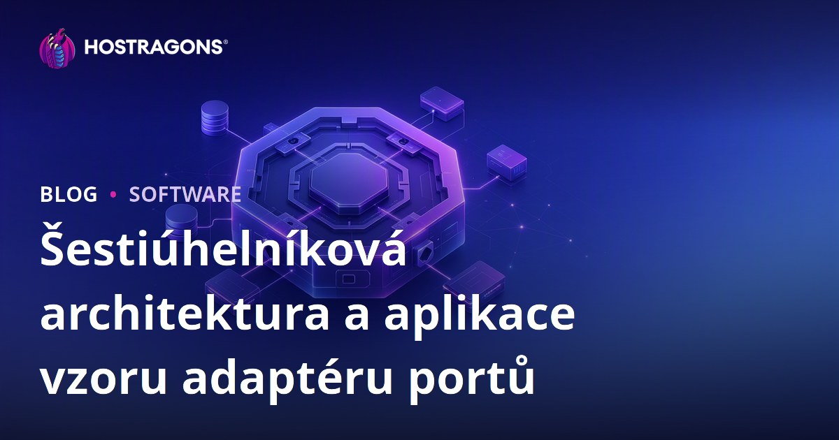 Šestiúhelníková architektura a aplikace vzoru adaptéru portů