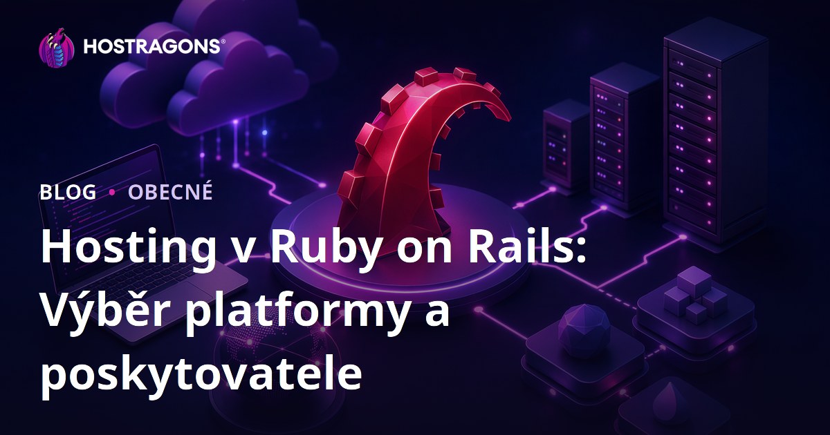 Hosting v Ruby on Rails: Výběr platformy a poskytovatele