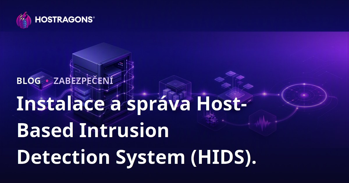 Instalace a správa Host-Based Intrusion Detection System (HIDS).