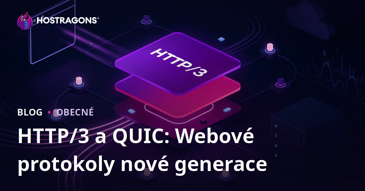 HTTP/3 a QUIC: Webové protokoly nové generace