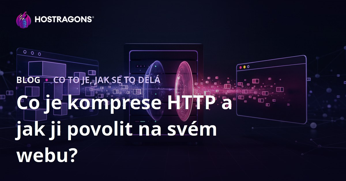Co je komprese HTTP a jak ji povolit na svém webu?