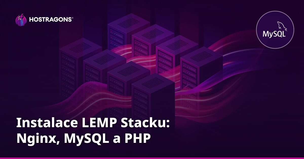 Instalace LEMP Stacku: Nginx, MySQL a PHP