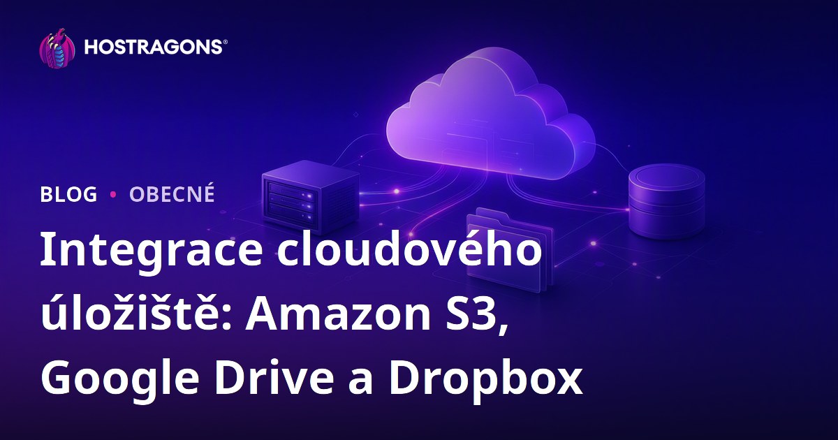 Integrace cloudového úložiště: Amazon S3, Google Drive a Dropbox