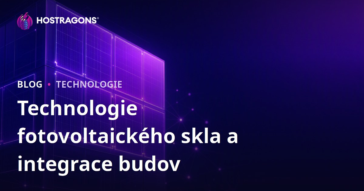Technologie fotovoltaického skla a integrace budov