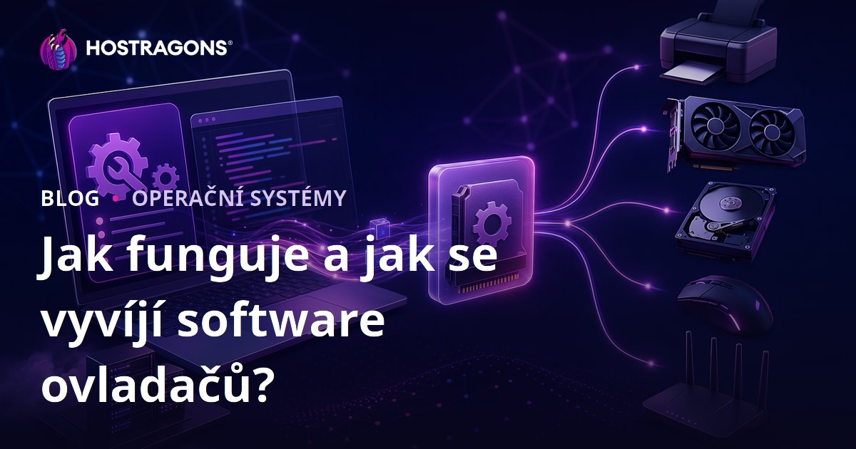 Jak funguje a jak se vyvíjí software ovladačů?
