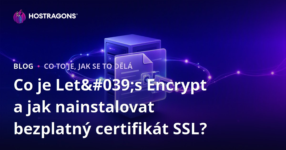 Co je Let's Encrypt a jak nainstalovat bezplatný certifikát SSL?
