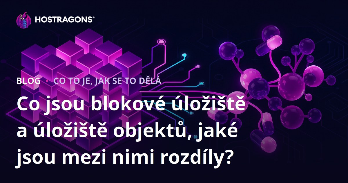Co jsou blokové úložiště a úložiště objektů, jaké jsou mezi nimi rozdíly?