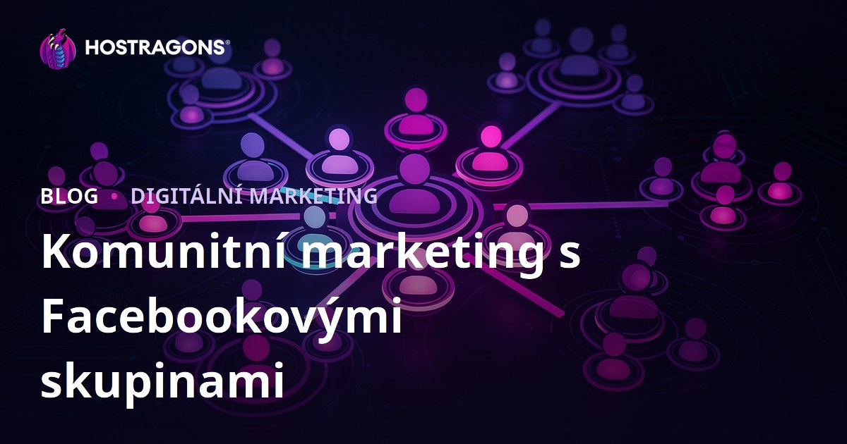 Komunitní marketing s Facebookovými skupinami