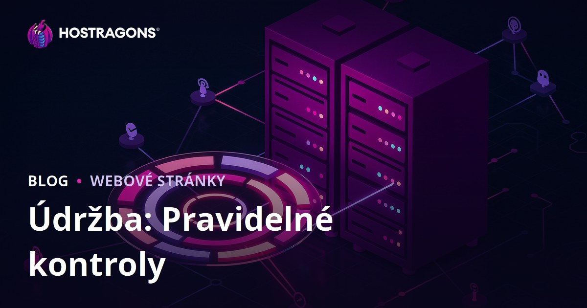 Údržba: Pravidelné kontroly