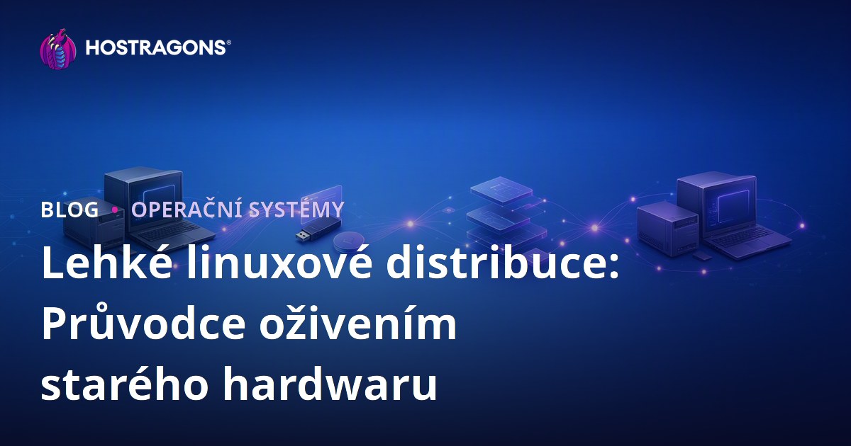 Lehké linuxové distribuce: Průvodce oživením starého hardwaru
